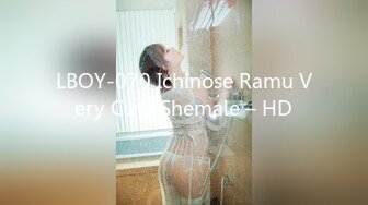 LBOY-070 Ichinose Ramu Very Cute Shemale – HD