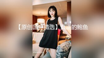 ⚫️⚫️全网疯传的南京某学校极品清纯校花，抖音63W粉【小坦克】不雅私拍，女神竟用道具插粉穴，表情销魂极度反差