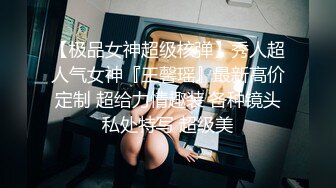 【极品泄密】多人寻求高颜值情侣露脸自拍完整版